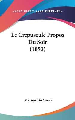 Le Crepuscule Propos Du Soir (1893) [French] 116061671X Book Cover