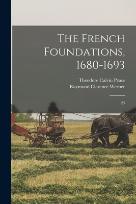 The French Foundations, 1680-1693: 23 1018604812 Book Cover