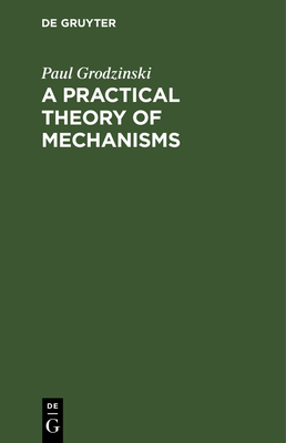 A Practical Theory of Mechanisms: Classificatio... 311251503X Book Cover