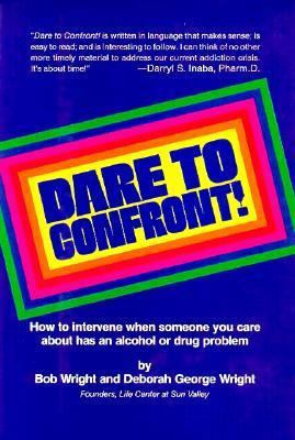 Dare to Confront!: How to Intervene When Someon... 0942361210 Book Cover