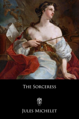 The Sorceress: Or, Satanism and Witchcraft (La ... 170562412X Book Cover