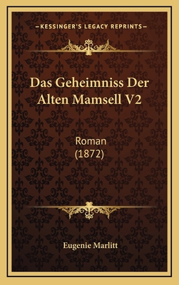 Das Geheimniss Der Alten Mamsell V2: Roman (1872) [German] 1167854926 Book Cover