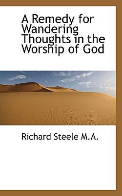 A Remedy for Wandering Thoughts in the Worship ... 1117480798 Book Cover