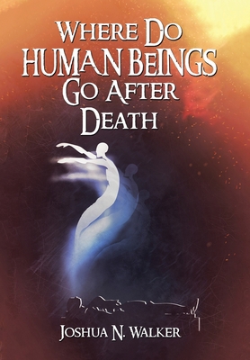 Where Do Human Beings Go After Death 1669814599 Book Cover