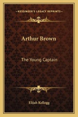 Arthur Brown: The Young Captain 1162802022 Book Cover