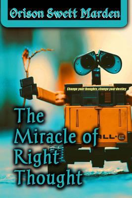 The Miracle of Right Thought 1542709075 Book Cover