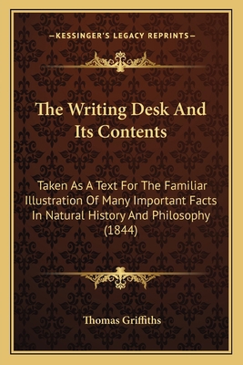 The Writing Desk And Its Contents: Taken As A T... 116565976X Book Cover