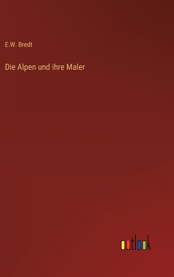 Die Alpen und ihre Maler [German] 3368245430 Book Cover