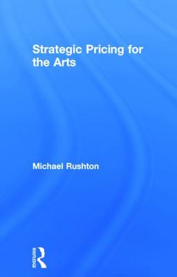 Strategic Pricing for the Arts 0415713668 Book Cover