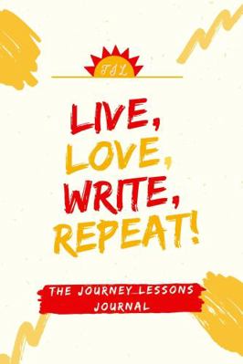 Paperback Journey Lessons Journal : Live, Love, Write, Repeat! Book