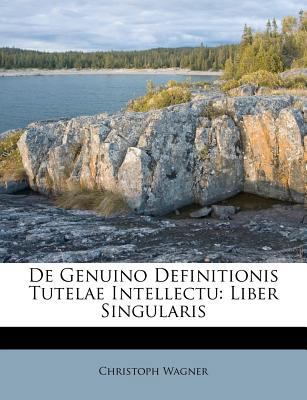 de Genuino Definitionis Tutelae Intellectu: Lib... 1286358981 Book Cover