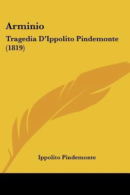 Arminio: Tragedia D'Ippolito Pindemonte (1819) [Italian] 1160305323 Book Cover