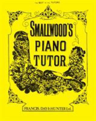 Smallwood's Piano Tutor: The Best of All Tutors 057152768X Book Cover