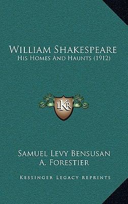 William Shakespeare: His Homes and Haunts (1912) 1164221272 Book Cover
