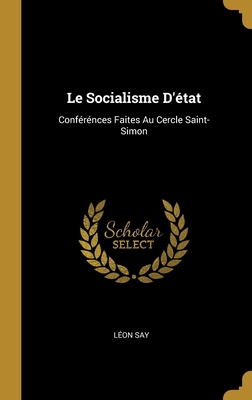 Le Socialisme D'état: Conférénces Faites Au Cer... [French] 0274130726 Book Cover