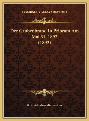 Der Grubenbrand In Pribram Am Mai 31, 1892 (1892) [German] 1169503543 Book Cover