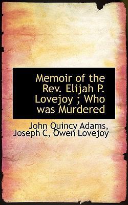 Memoir of the REV. Elijah P. Lovejoy; Who Was M... 1116131110 Book Cover