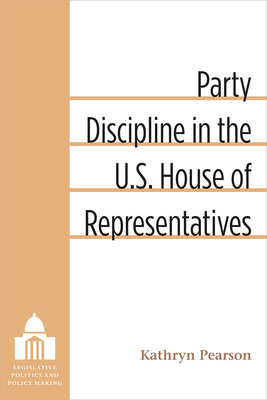 Party Discipline in the U.S. House of Represent... 0472119613 Book Cover