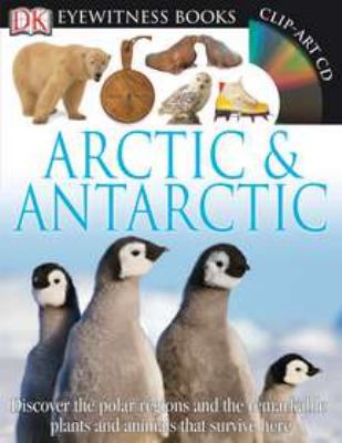 DK Eyewitness Books: Arctic and Antarctic: Disc... 0756690714 Book Cover