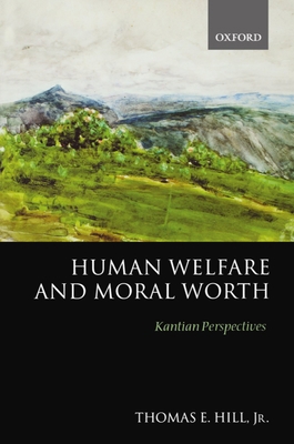 Human Welfare and Moral Worth: Kantian Perspect... 0199252637 Book Cover