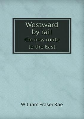 Westward by rail the new route to the East 5518592981 Book Cover