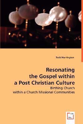 Resonating the Gospel within a Post Christian C... 3639013824 Book Cover