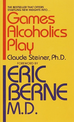 Games Alcoholics Play: The Analysis of Life Scr... B006SQKLJ0 Book Cover