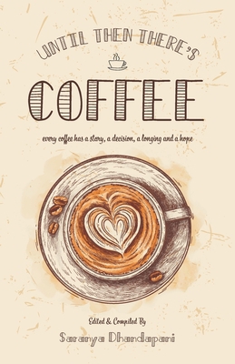 Until Then There's Coffee: Every coffee has a s... 8194821940 Book Cover