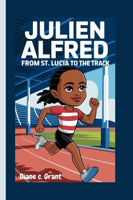 Julien Alfred: From St. Lucia to the Track            Book Cover