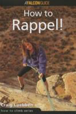 How to Rappel! (How To Climb) 1560447591 Book Cover