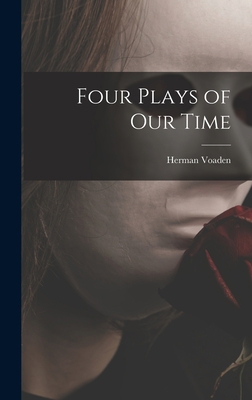 Four Plays of Our Time 1013623827 Book Cover