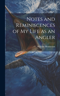 Notes and Reminiscences of My Life as an Angler 1019812516 Book Cover