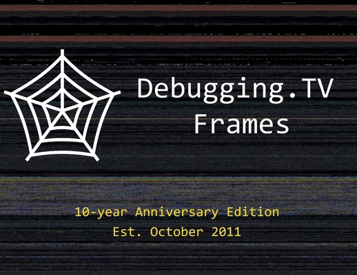 Debugging.TV Frames: 10-Year Anniversary Editio... 1912636867 Book Cover