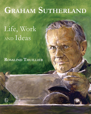 Graham Sutherland: Life, Work and Ideas 0718893409 Book Cover