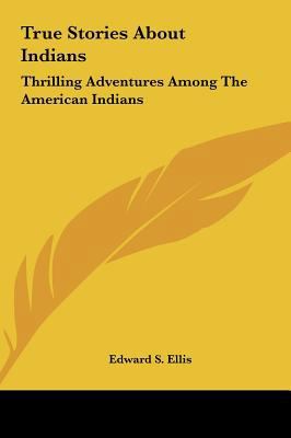 True Stories about Indians: Thrilling Adventure... 1161610367 Book Cover