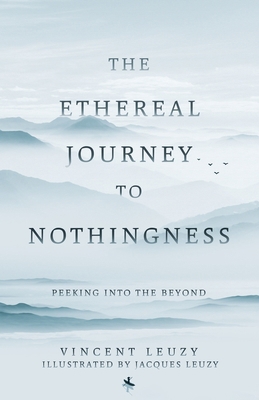 The Ethereal Journey To Nothingness: Peeking In... 0228895243 Book Cover