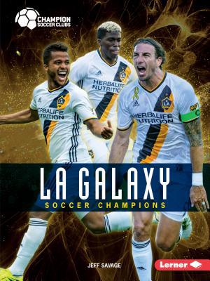 La Galaxy: Soccer Champions 1541527933 Book Cover