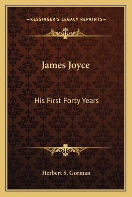James Joyce: His First Forty Years 1163149705 Book Cover