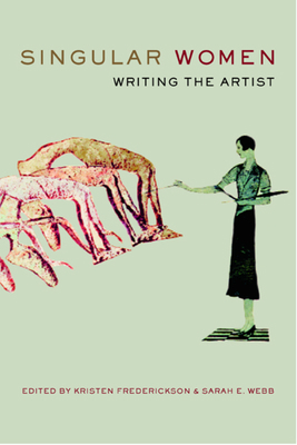 Singular Women: Writing the Artist 0520231651 Book Cover