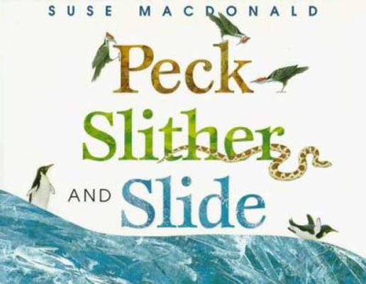 Peck, Slither and Slide 0152000798 Book Cover