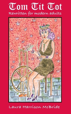 Tom Tit Tot: Rewritten for modern adults B084QKX9H4 Book Cover