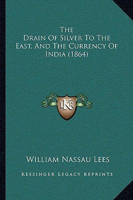 The Drain Of Silver To The East, And The Curren... 1165777827 Book Cover