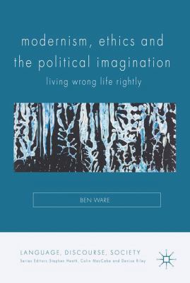 Modernism, Ethics and the Political Imagination... 1137555025 Book Cover