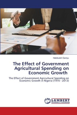 The Effect of Government Agricultural Spending ... 6203410179 Book Cover