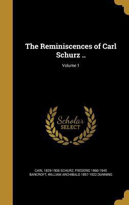 The Reminiscences of Carl Schurz ..; Volume 1 1372778365 Book Cover