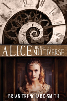 Alice Through the Multiverse B09TDDMHR5 Book Cover