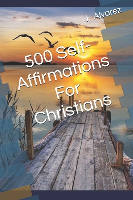 500 Self-Affirmations For Christians B0DBR7GM3Y Book Cover
