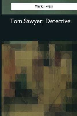 Tom Sawyer, Detective 1545081069 Book Cover