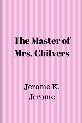 The Master of Mrs. Chilvers 1695302877 Book Cover