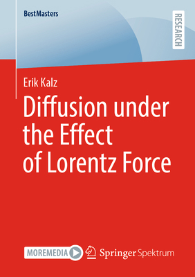 Diffusion Under the Effect of Lorentz Force 3658395176 Book Cover